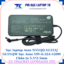 Sạc Asus N551JQ GL551J GL551JW Sạc Asus 19V-6.32A-120W Chân to 5.5*2.5mm củ sạc