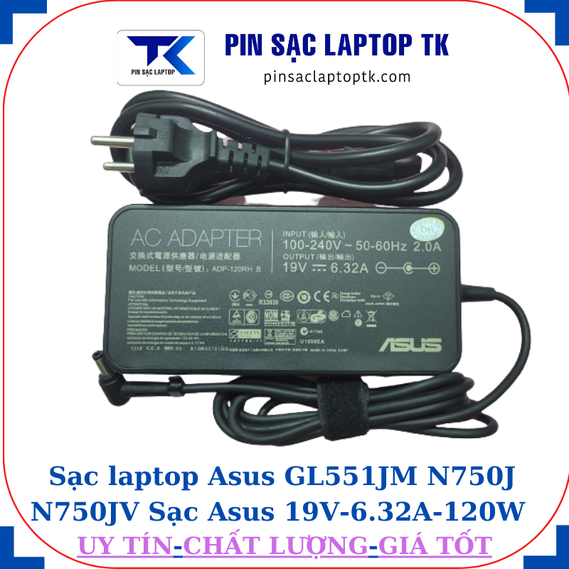 Sạc Asus GL551JM N750J N750JV Sạc Asus 19V-6.32A-120W Chân to 5.5*2.5mm, củ sạc+dây nguồn