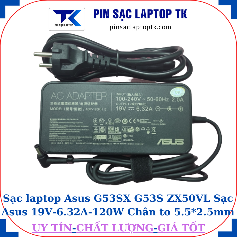 Sạc Asus G53SX G53S ZX50VL Sạc Asus 19V-6.32A-120W Chân to 5.5*2.5mm, củ sạc+ dây nguồn