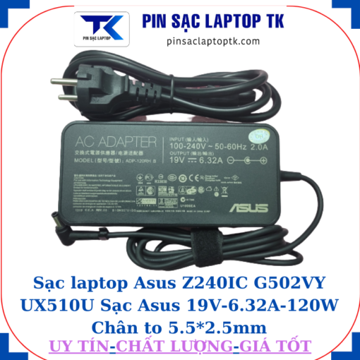 Sạc Asus Z240IC G502VY UX510U Sạc Asus 19V-6.32A-120W Chân to 5.5*2.5mm, củ sạc+dây nguồn