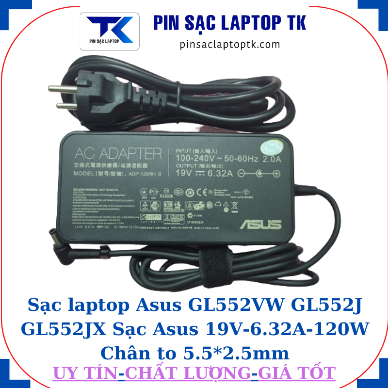 Sạc Asus GL552VW GL552J GL552JX Sạc Asus 19V-6.32A-120W Chân to 5.5*2.5mm, củ sạc+ dây nguồn