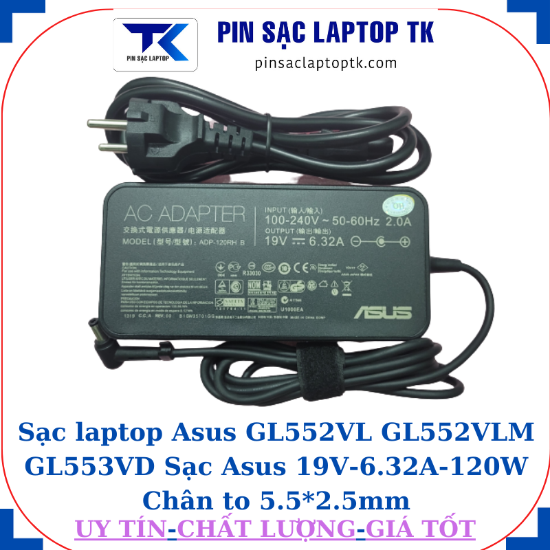 Sạc Asus GL552VL GL552VLM GL553VD Sạc Asus 19V-6.32A-120W Chân to 5.5*2.5mm, củ sạc+ dây nguồn