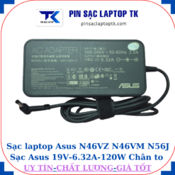 Sạc Asus N46VZ N46VM N56J Sạc Asus 19V-6.32A-120W Chân to 5.5*2.5mm, củ sạc