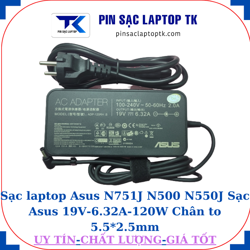 Sạc Asus N751J N500 N550J Sạc Asus 19V-6.32A-120W Chân to 5.5*2.5mm, logo Asus+ dây nguồn