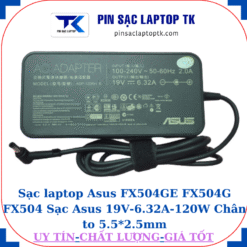 Sạc Asus FX504GE FX504G FX504 Sạc Asus 19V-6.32A-120W Chân to 5.5*2.5mm, củ sạc