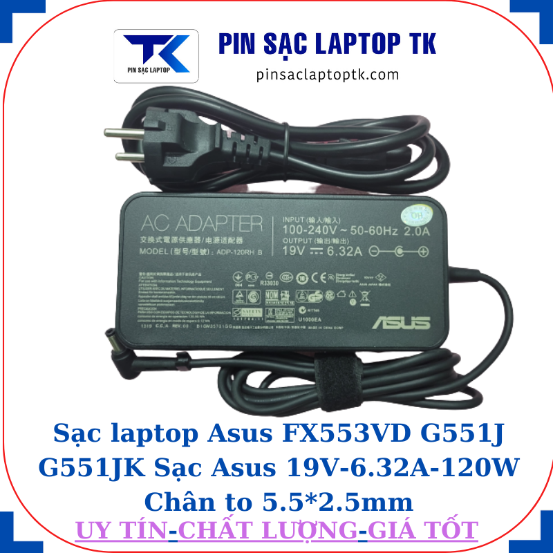 Sạc Asus FX553VD G551J G551JK Sạc Asus 19V-6.32A-120W Chân to 5.5*2.5mm, củ sạc+dây nguồn