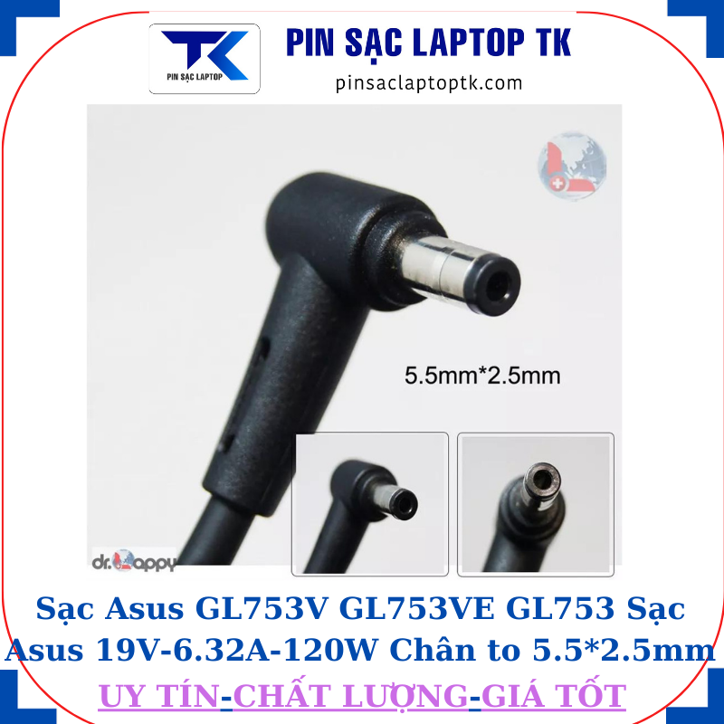 Sạc laptop Asus GL753V GL753VE GL753 Sạc Asus 19V-6.32A-120W Chân to 5.5*2.5mm