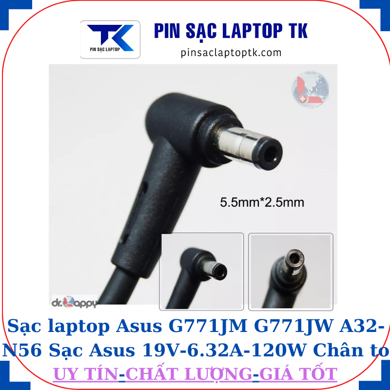 Sạc laptop Asus G771JM G771JW A32-N56 Sạc Asus 19V-6.32A-120W Chân to 5.5*2.5mm