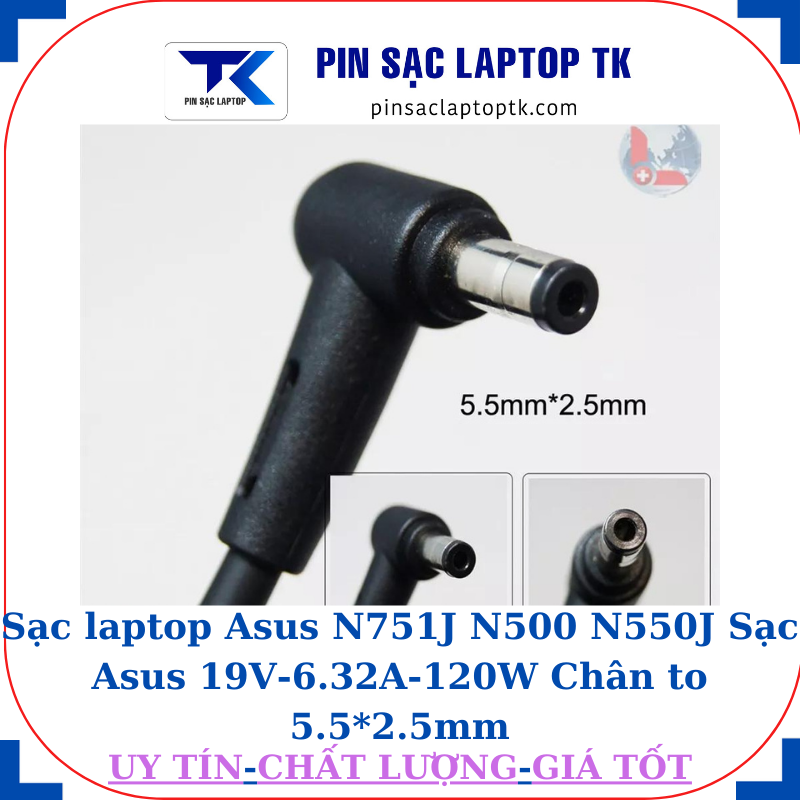 Sạc laptop Asus N751J N500 N550J Sạc Asus 19V-6.32A-120W Chân to 5.5*2.5mm