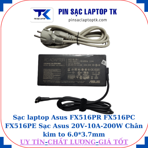 Sạc Asus FX516PR FX516PC FX516PE Sạc Asus 20V-10A-200W Chân kim to 6.0*3.7mm, củ sạc+dây nguồn