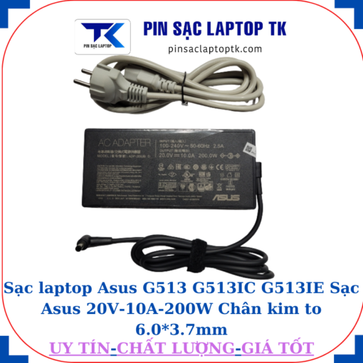 Sạc Asus G513 G513IC G513IE Sạc Asus 20V-10A-200W Chân kim to 6.0*3.7mm, củ sạc+dây nguòn