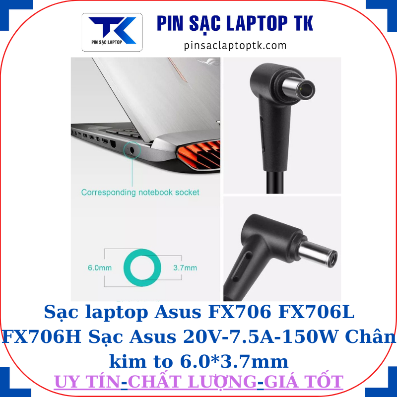 Sạc laptop Asus FX706 FX706L FX706H Sạc Asus 20V-7.5A-150W Chân kim to 6.0*3.7mm