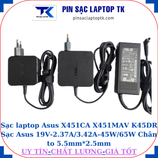 Sạc Asus X451CA X451MAV K45DR Sạc Asus 19V-2.37A/3.42A-45W/65W Chân to 5.5mm*2.5mm