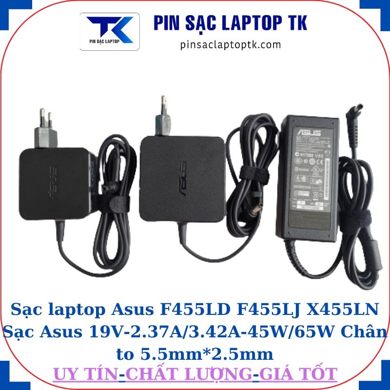 Sạc Asus F455LD F455LJ X455LN Sạc Asus 19V-2.37A/3.42A-45W/65W Chân to 5.5mm*2.5mm