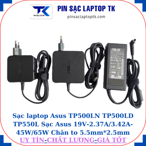 Sạc Asus TP500LN TP500LD TP550L Sạc Asus 19V-2.37A/3.42A-45W/65W Chân to 5.5mm*2.5mm, 45W vuông