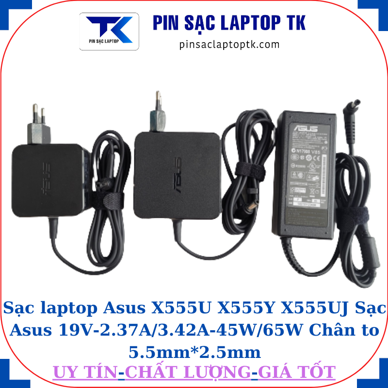 Sạc Asus X555U X555Y X555UJ Sạc Asus 19V-2.37A/3.42A-45W/65W Chân to 5.5mm*2.5mm