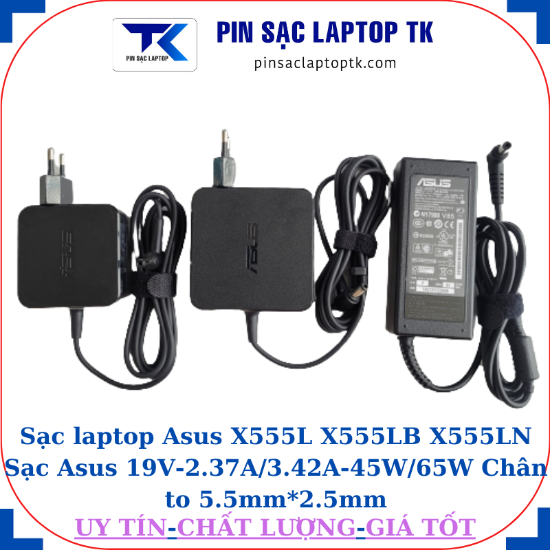 Sạc Asus X555L X555LB X555LN Sạc Asus 19V-2.37A/3.42A-45W/65W Chân to 5.5mm*2.5mm