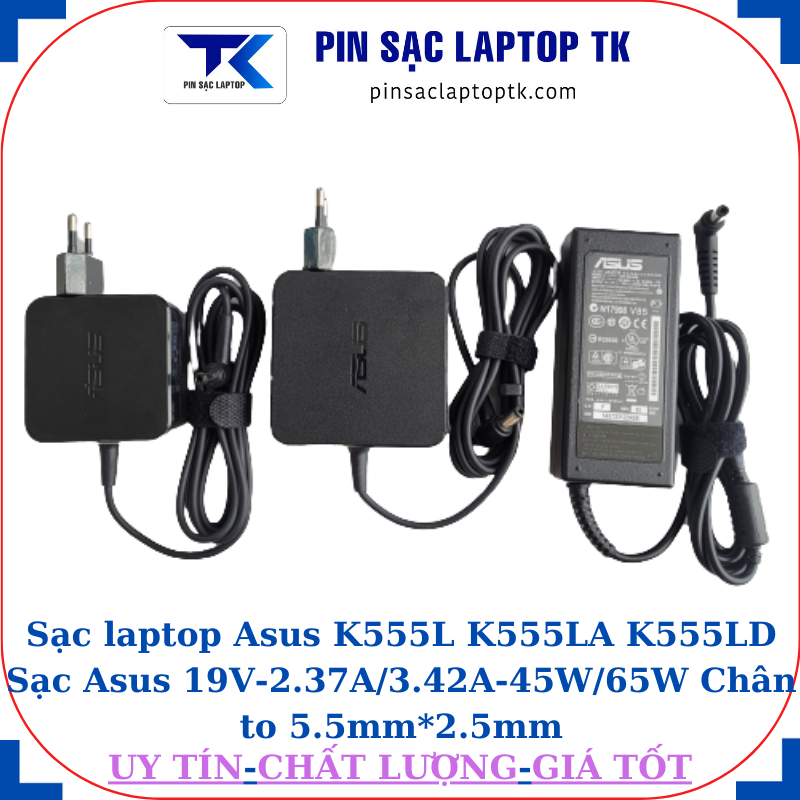 Sạc Asus K555L K555LA K555LD Sạc Asus 19V-2.37A/3.42A-45W/65W Chân to 5.5mm*2.5mm