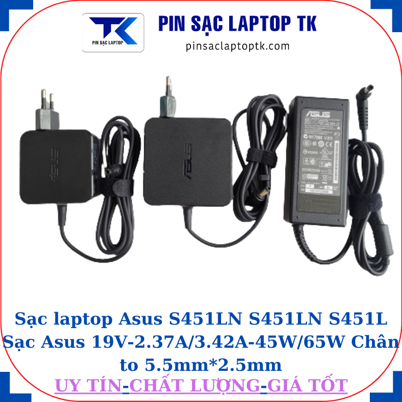 Sạc Asus S451LN S451LN S451L Sạc Asus 19V-2.37A/3.42A-45W/65W Chân to 5.5mm*2.5mm