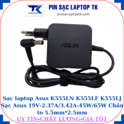 Sạc Asus K555LN K555LF K555LJ Sạc Asus 19V-2.37A/3.42A-45W/65W Chân to 5.5mm*2.5mm, 45W vuông