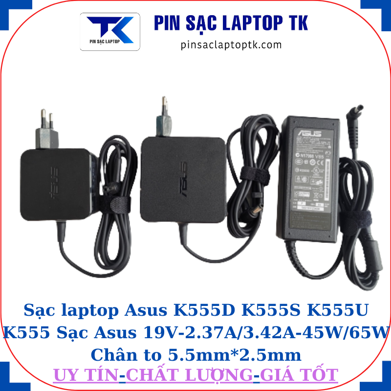 Sạc Asus K555D K555S K555U K555 Sạc Asus 19V-2.37A/3.42A-45W/65W Chân to 5.5mm*2.5mm
