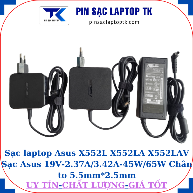 Sạc Asus X552L X552LA X552LAV Sạc Asus 19V-2.37A/3.42A- 65W 45W/65W Chân to 5.5mm*2.5mm