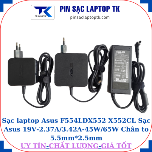 Sạc Asus F554LD X552 X552CL Sạc Asus 19V-2.37A/3.42A-45W/65W Chân to 5.5mm*2.5mm