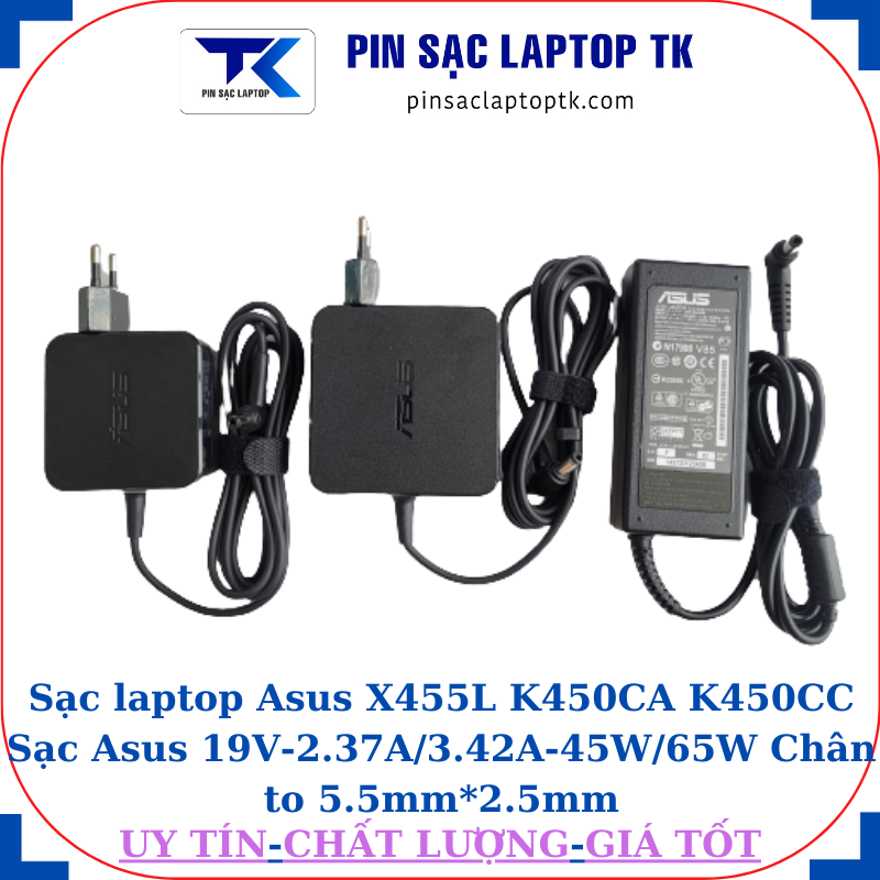 Sạc Asus X455L K450CA K450CC Sạc Asus 19V-2.37A/3.42A-45W/65W Chân to 5.5mm*2.5mm