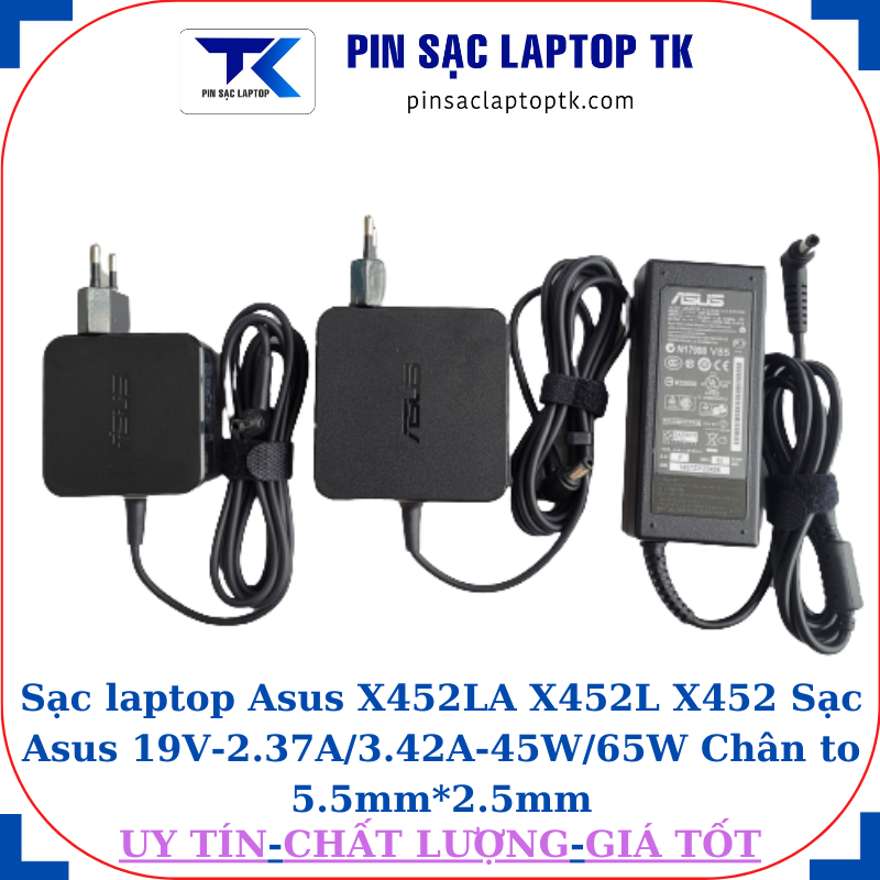 Sạc Asus X452LA X452L X452 Sạc Asus 19V-2.37A/3.42A-45W/65W Chân to 5.5mm*2.5mm