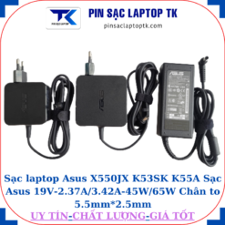 Sạc Asus X550JX K53SK K55A Sạc Asus 19V-2.37A/3.42A-45W/65W Chân to 5.5mm*2.5mm