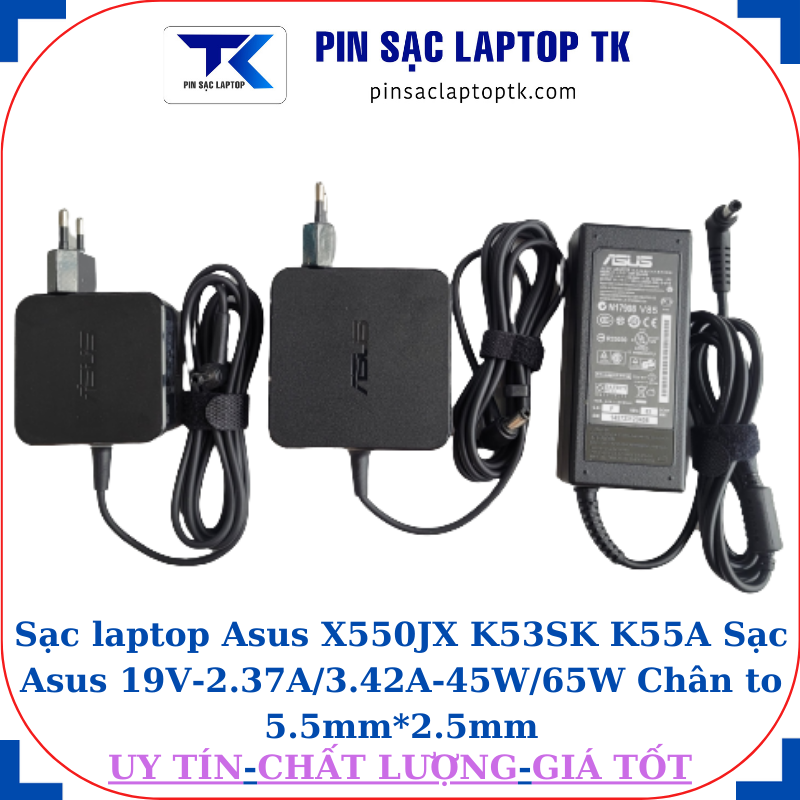 Sạc Asus X550JX K53SK K55A Sạc Asus 19V-2.37A/3.42A-45W/65W Chân to 5.5mm*2.5mm