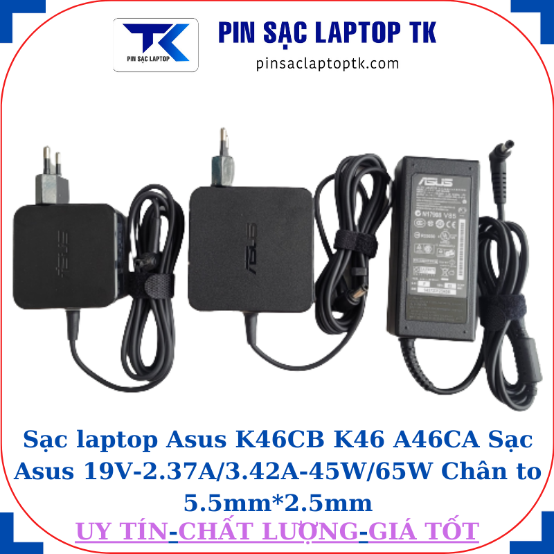 Sạc Asus K46CB K46 A46CA Sạc Asus 19V-2.37A/3.42A-45W/65W Chân to 5.5mm*2.5mm