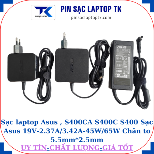 Sạc Asus S400CA S400C S400 Sạc Asus 19V-2.37A/3.42A-45W/65W Chân to 5.5mm*2.5mm