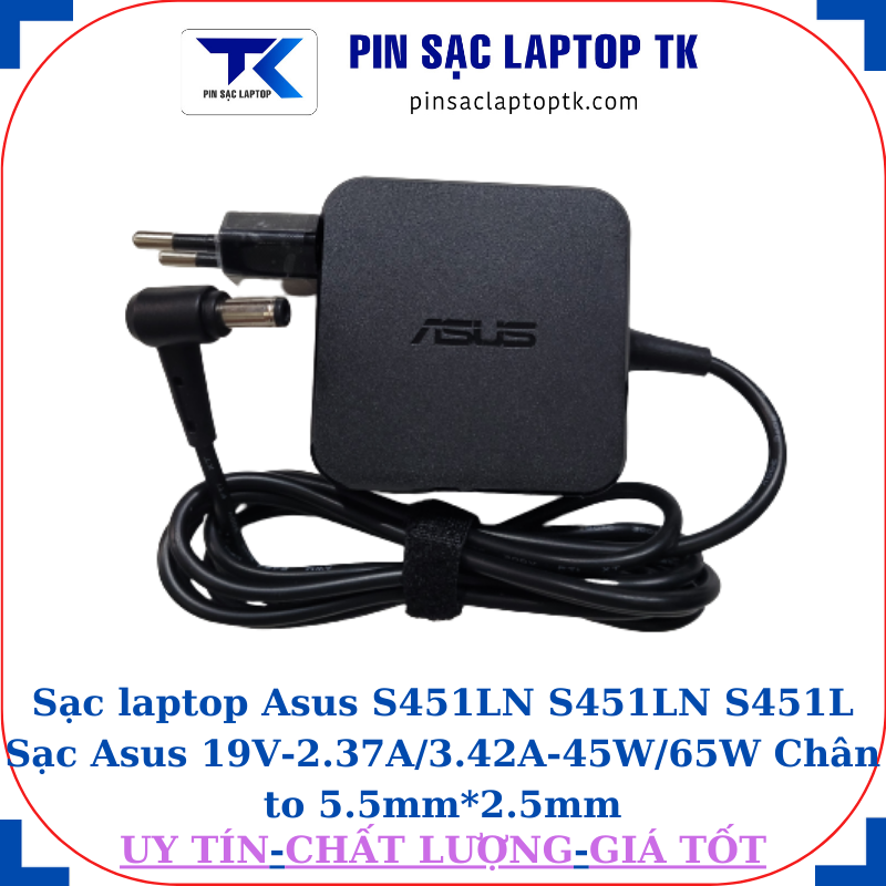 Sạc Asus S451LN S451LN S451L Sạc Asus 19V-2.37A/3.42A-45W/65W Chân to 5.5mm*2.5mm, 45W vuông
