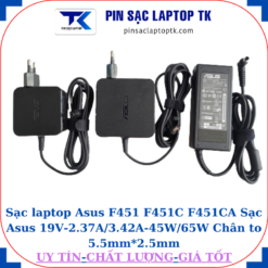 Sạc Asus F451 F451C F451CA Sạc Asus 19V-2.37A/3.42A-45W/65W Chân to 5.5mm*2.5mm