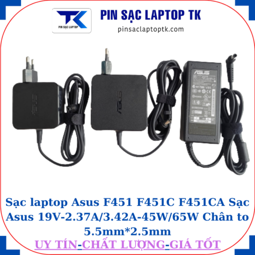 Sạc Asus F451 F451C F451CA Sạc Asus 19V-2.37A/3.42A-45W/65W Chân to 5.5mm*2.5mm