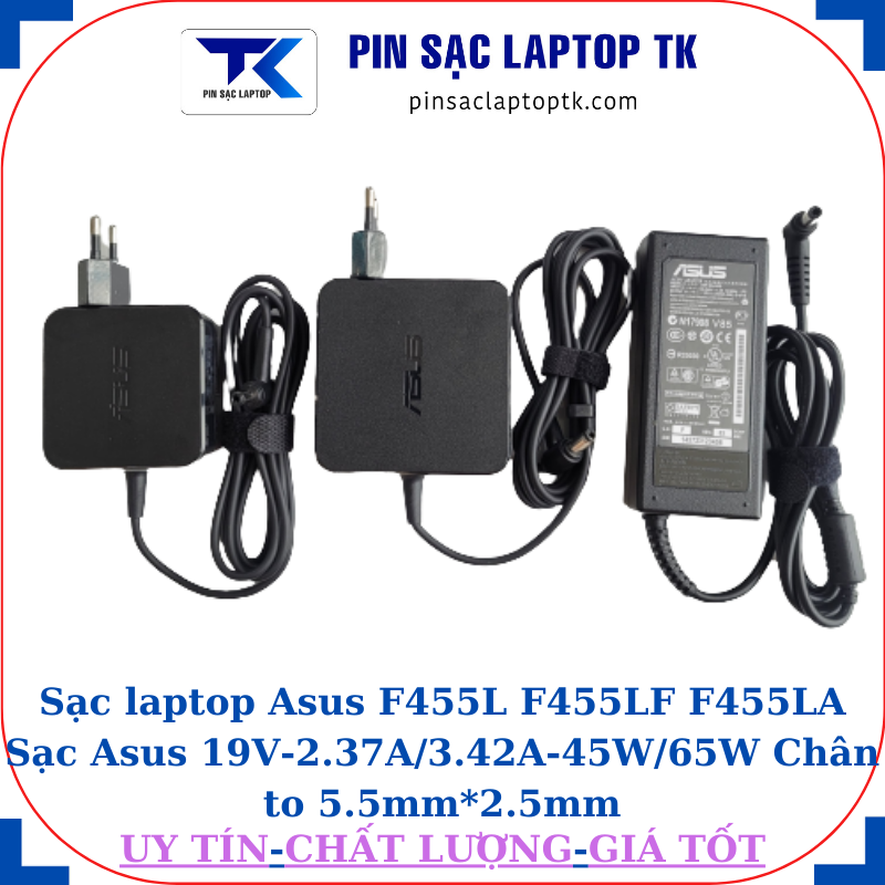 Sạc Asus F455L F455LF F455LA Sạc Asus 19V-2.37A/3.42A-45W/65W Chân to 5.5mm*2.5mm