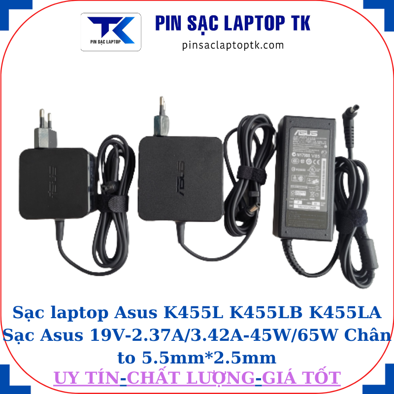 Sạc Asus K455L K455LB K455LA Sạc Asus 19V-2.37A/3.42A-45W/65W Chân to 5.5mm*2.5mm