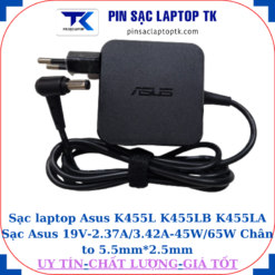 Sạc Asus K455L K455LB K455LA Sạc Asus 19V-2.37A/3.42A-45W/65W Chân to 5.5mm*2.5mm, 45W vuông