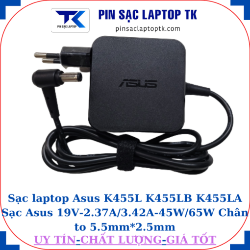 Sạc Asus K455L K455LB K455LA Sạc Asus 19V-2.37A/3.42A-45W/65W Chân to 5.5mm*2.5mm, 45W vuông