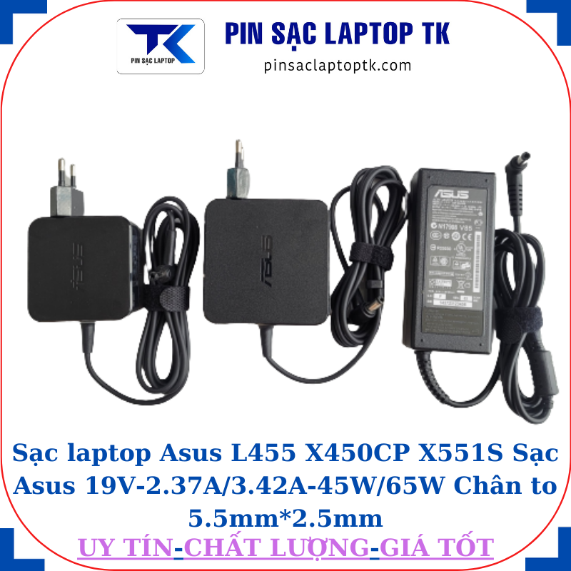 Sạc Asus L455 X450CP X551S Sạc Asus 19V-2.37A/3.42A-45W/65W Chân to 5.5mm*2.5mm