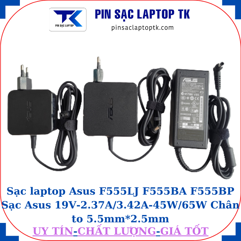 Sạc Asus F555LJ F555BA F555BP Sạc Asus 19V-2.37A/3.42A-45W/65W Chân to 5.5mm*2.5mm