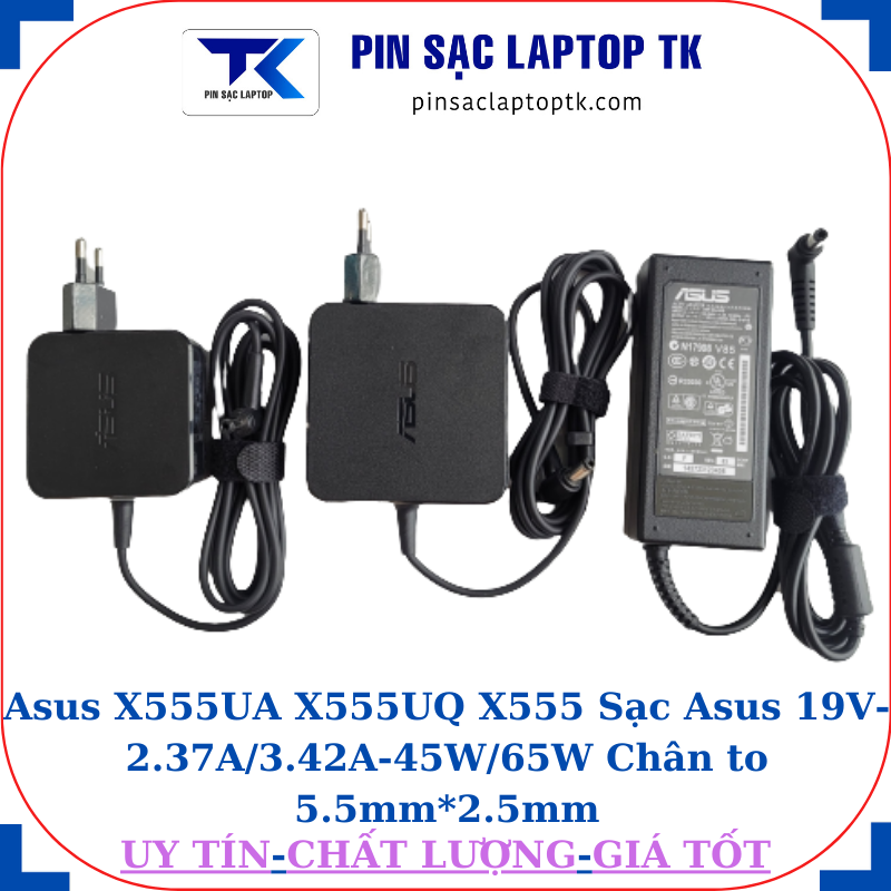 Sạc Asus X555UA X555UQ X555 Sạc Asus 19V-2.37A/3.42A-45W/65W Chân to 5.5mm*2.5mm
