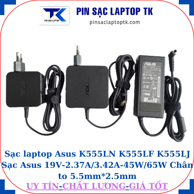 Sạc Asus K555LN K555LF K555LJ Sạc Asus 19V-2.37A/3.42A-45W/65W Chân to 5.5mm*2.5mm
