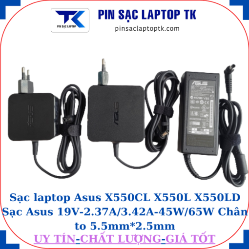 Sạc Asus X550CL X550L X550LD Sạc Asus 19V-2.37A/3.42A-45W/65W Chân to 5.5mm*2.5mm