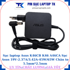Sạc Asus K46CB K46 A46CA Sạc Asus 19V-2.37A/3.42A-45W/65W Chân to 5.5mm*2.5mm, 45W vuông