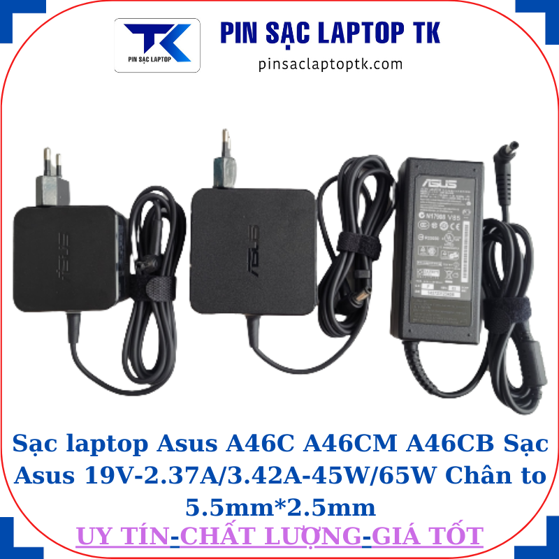 Sạc Asus A46C A46CM A46CB Sạc Asus 19V-2.37A/3.42A-45W/65W Chân to 5.5mm*2.5mm