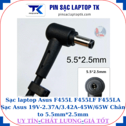Sạc laptop Asus F455L F455LF F455LA Sạc Asus 19V-2.37A/3.42A-45W/65W Chân to 5.5mm*2.5mm