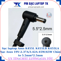 Sạc laptop Asus K455L K455LB K455LA Sạc Asus 19V-2.37A/3.42A-45W/65W Chân to 5.5mm*2.5mm