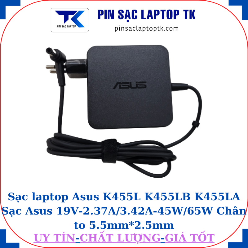 Sạc Asus K455L K455LB K455LA Sạc Asus 19V-2.37A/3.42A-45W/65W Chân to 5.5mm*2.5mm, 65W vuông